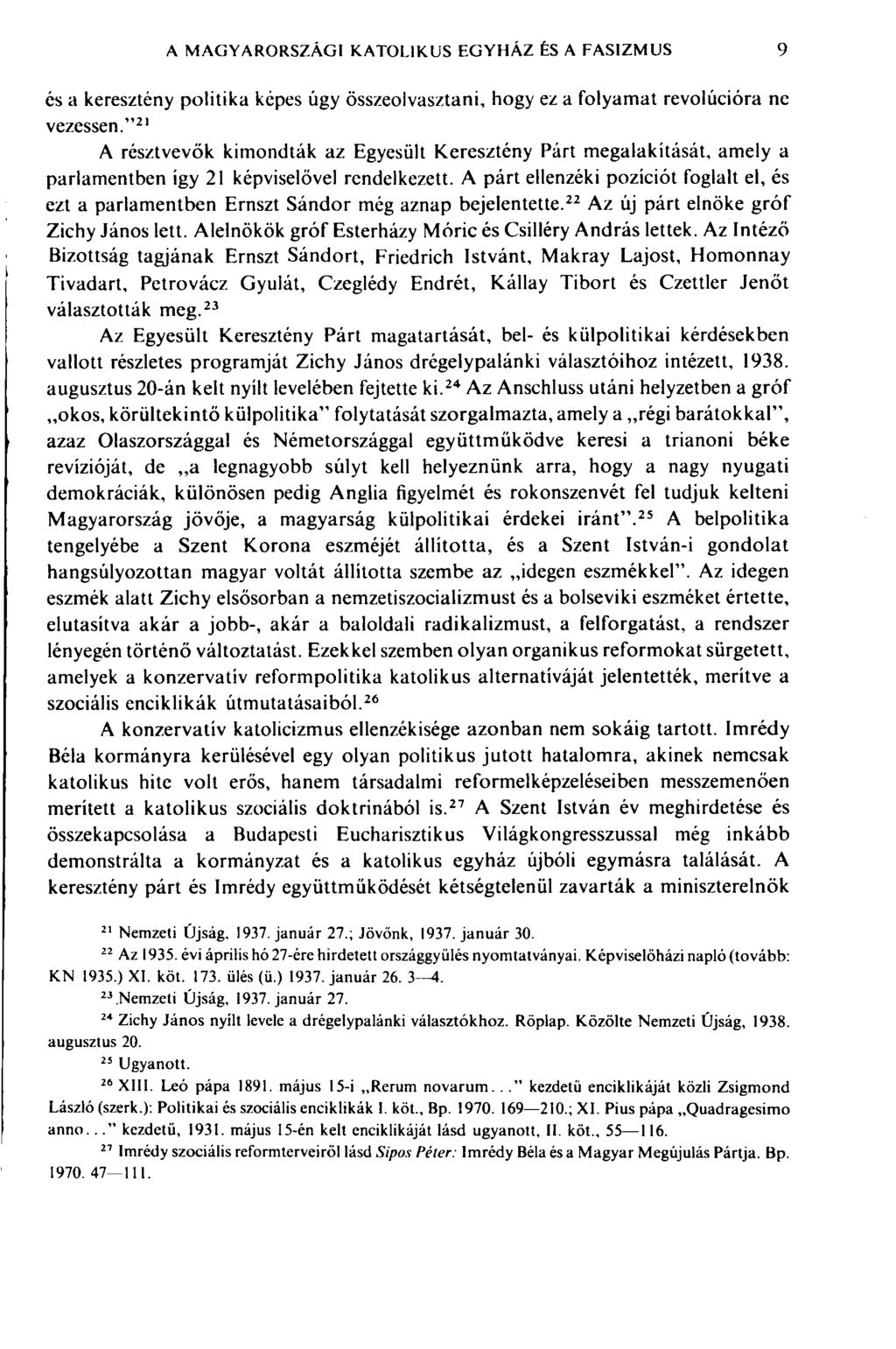 A MAGYARORSZÁGI KATOLIKUS EGYHÁZ ÊS A FASIZMUS 9 és a keresztény politika képes úgy összeolvasztani, hogy ez a folyamat revolúcióra ne vezessen.