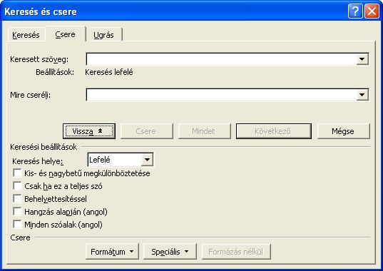 A feladatok végrehajtása a) Keresés Adjunk ki egy SZERKESZTÉS/KERESÉS... parancsot vagy nyomjuk le a [Ctrl]+[I] billentyőkombinációt! A fenti párbeszédablak jelenik meg, ahová 1.