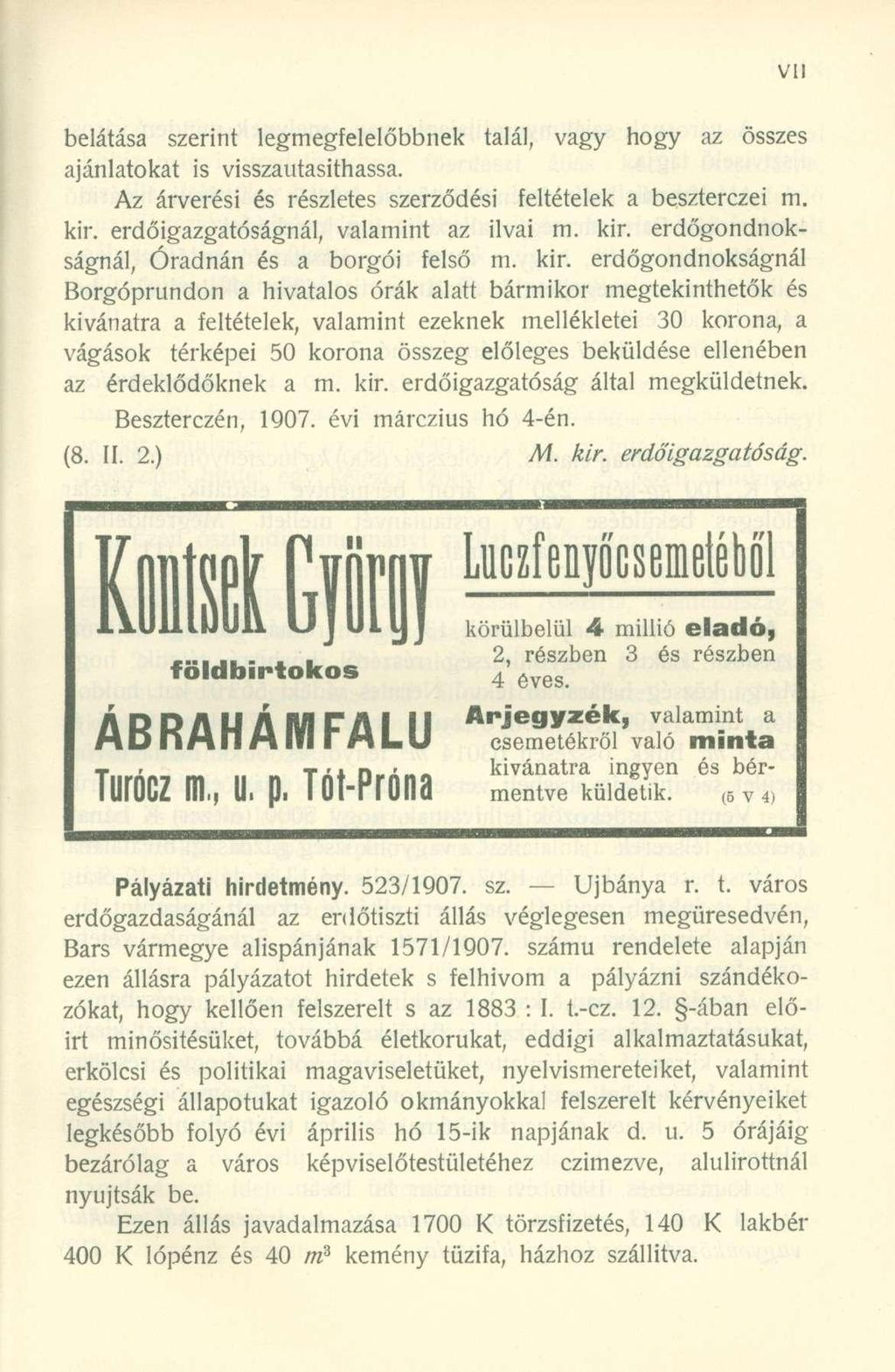 belátása szerint legmegfelelőbbnek talál, vagy hogy az összes ajánlatokat is visszautasíthassa. Az árverési és részletes szerződési feltételek a beszterczei m. kir.