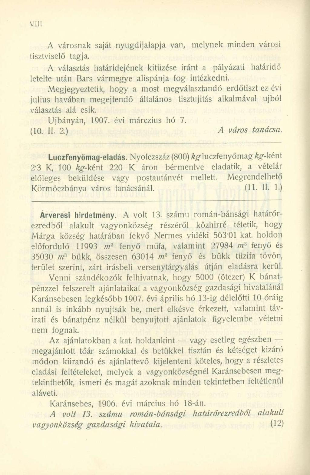 A városnak saját nyugdijalapja van, melynek minden városi tisztviselő tagja. A választás határidejének kitűzése iránt a pályázati határidő letelte után Bars vármegye alispánja fog intézkedni.