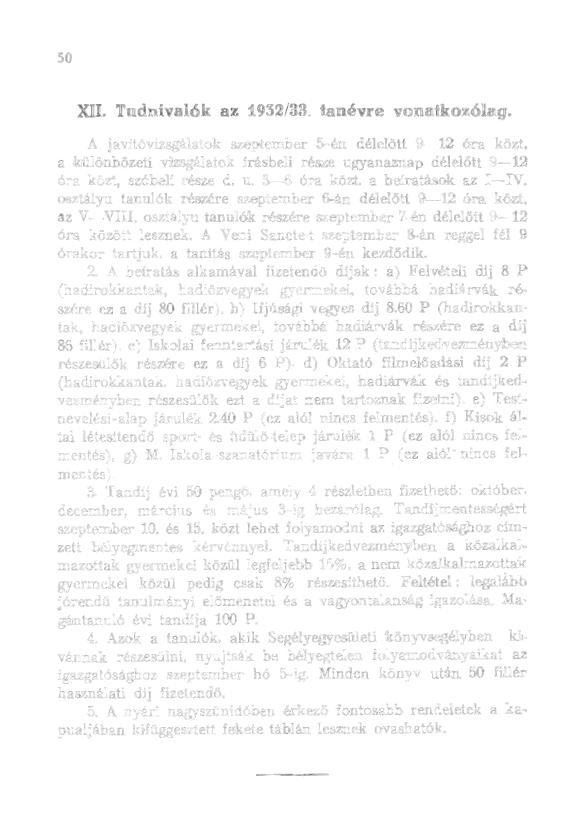 50 XII. Tudnivaók az 932/33. tanévre vonatkozóag. A javítóvizsgáatok szeptember 5-én déeött 9-2 óra közt, a küönbözeti viz'sgáatok írásbei része ugyanaznap déeőtt 9-2 óra közt, szóhei része d. u. 3~--6.