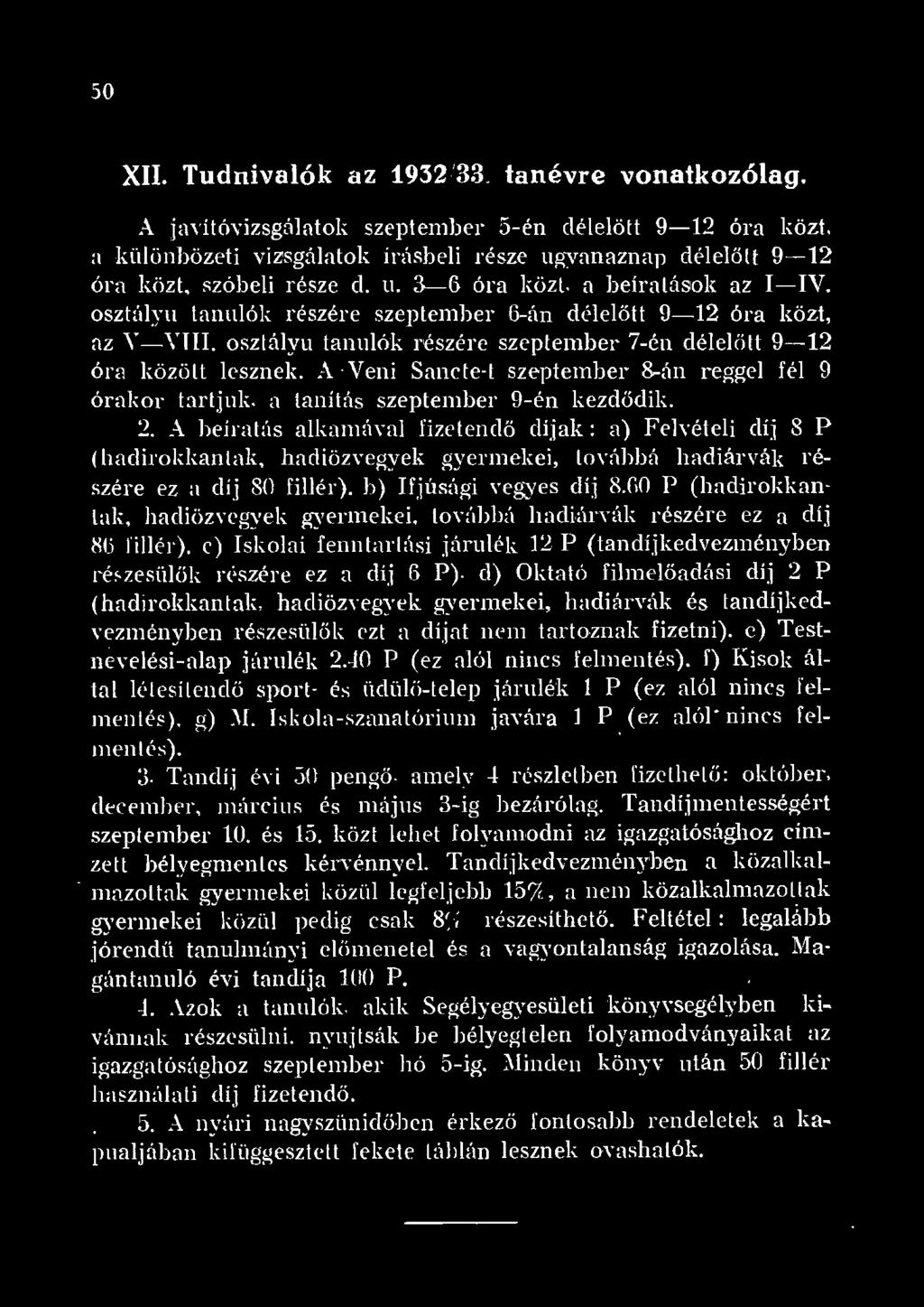 60 P (hadirokkantak, hadiözvegyek gyennekei, továbbá hadiáj... vák részére ez a díj 86 fi ér). c) Iskoai fenntartási járuék 2 P (tandíjkedvezményben ré ~ zesü ők részérre ez a díj 6 P).