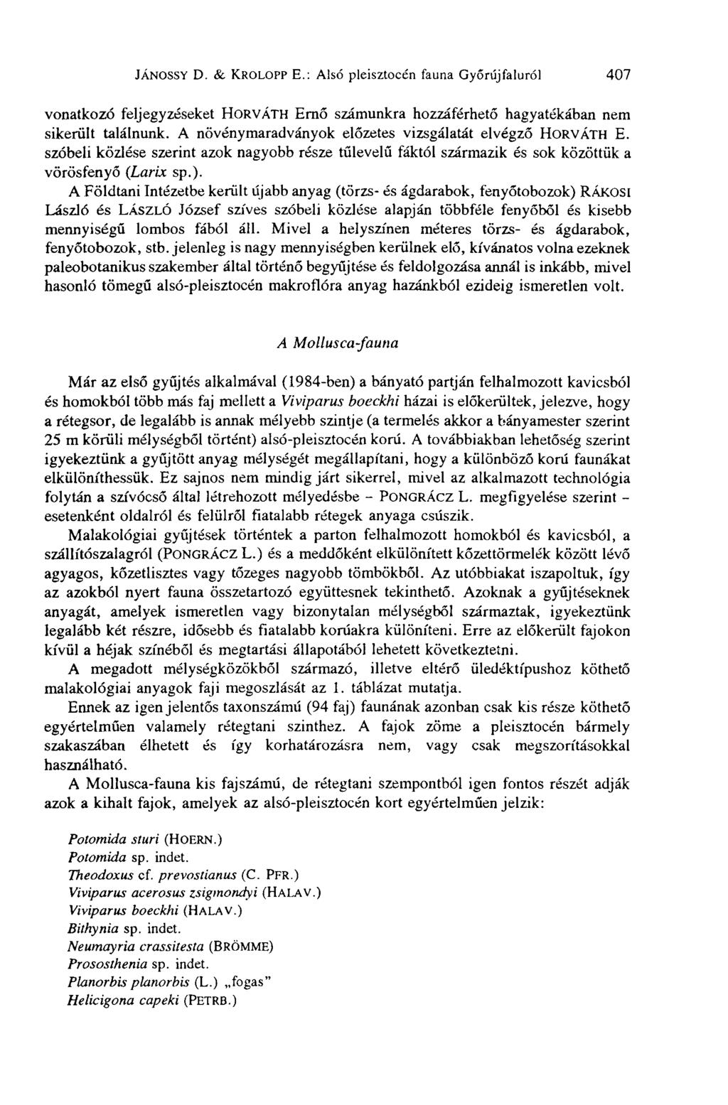 JÁNOSSY D. & KROLOPP E.: Alsó pleisztocén fauna Győrújfaluról 407 vonatkozó feljegyzéseket HORVÁTH Ernő számunkra hozzáférhető hagyatékában nem sikerült találnunk.