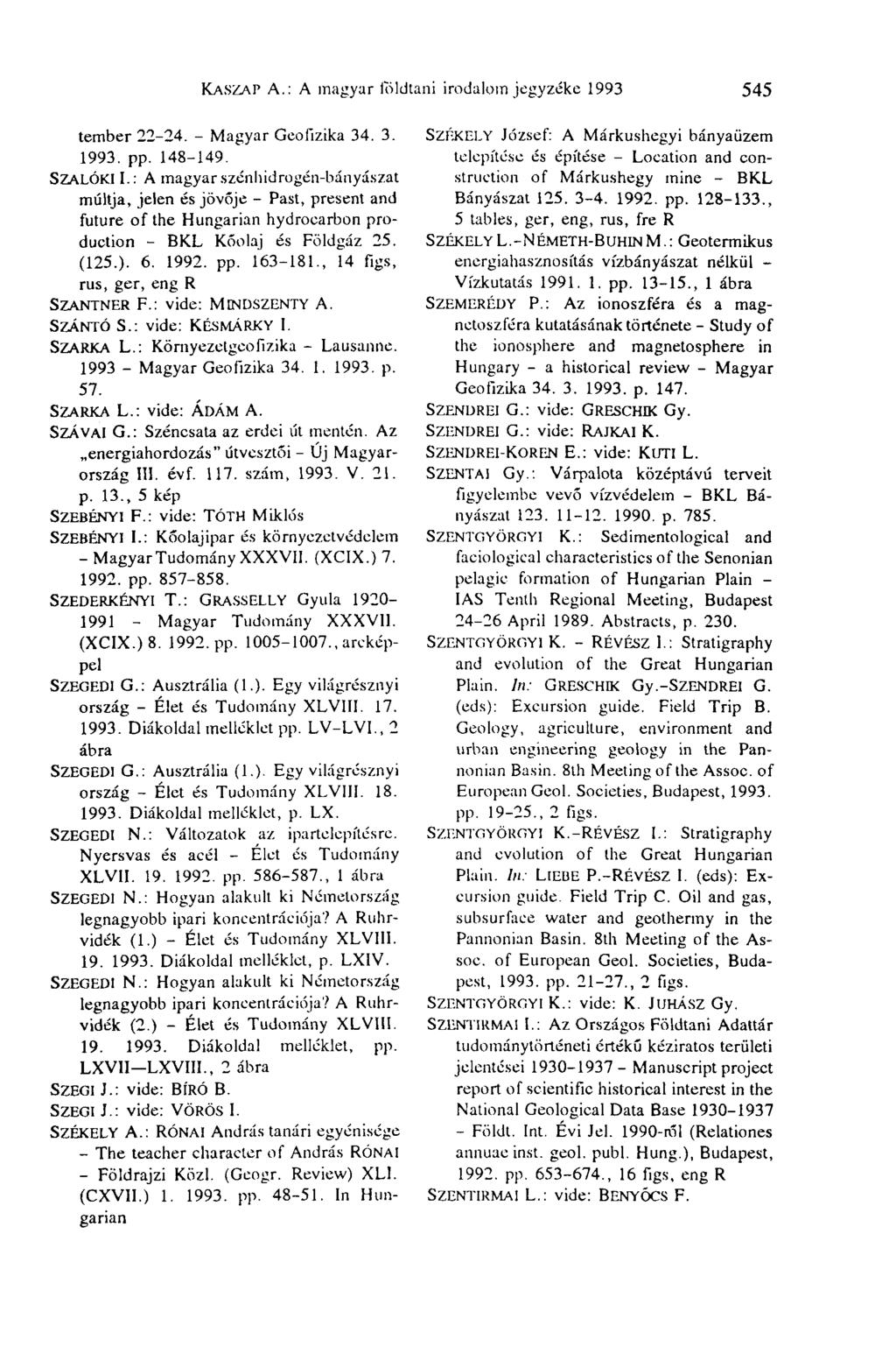 KASZAP A.: A magyar földtani irodalomjegyzéke 1993 545 tember 22-24. - Magyar Geofizika 34. 3. 1993. pp. 148-149. SZALÓKII.