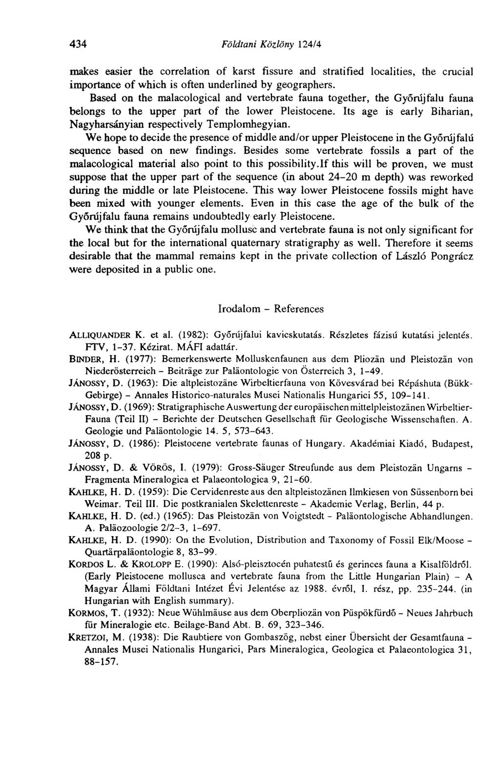 434 Földtani Közlöny 124/4 makes easier the correlation of karst fissure and stratified localities, the crucial importance of which is often underlined by geographers.