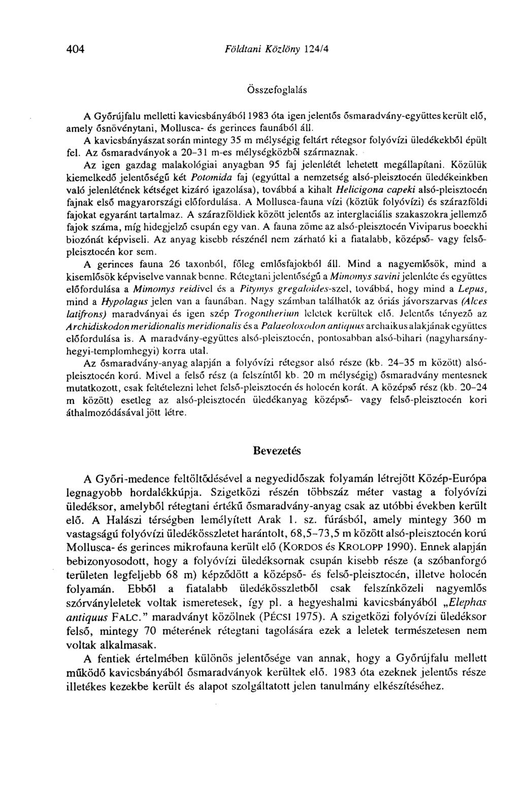 404 Földtani Közlöny 124/4 Összefoglalás A Győrújfalu melletti kavicsbányából 1983 óta igen jelentős ősmaradvány-együttes került elő, amely ősnövénytani, Mollusca- és gerinces faunából áll.