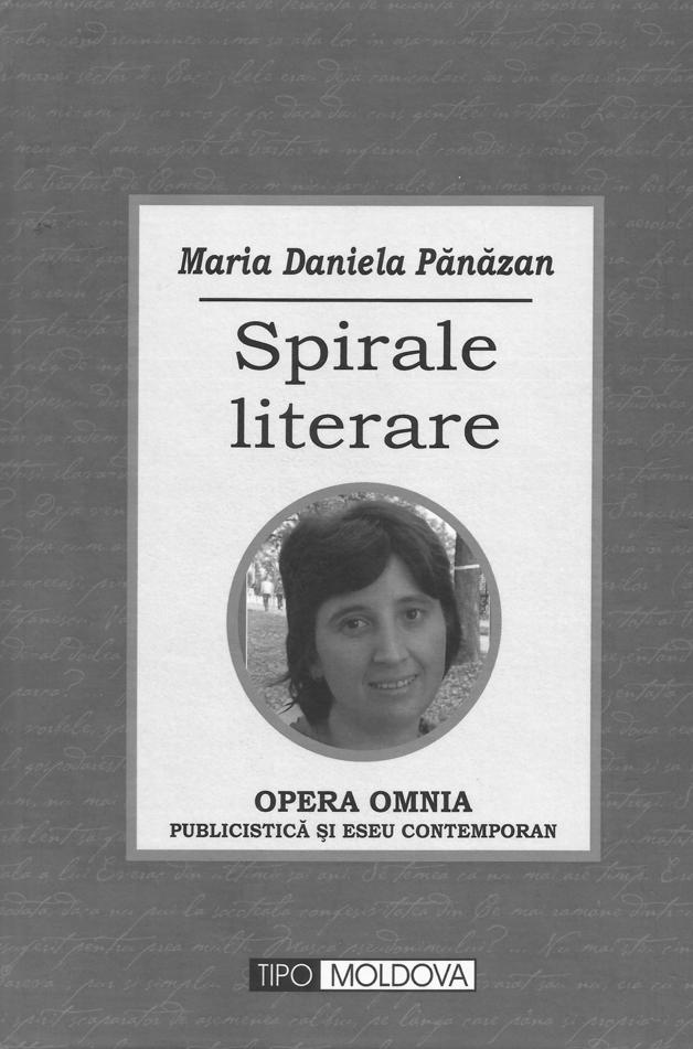 52 SPIRALE LITERARE Editura TipoMoldova, Iaşi, 2013 S criitoarea Maria Daniela Pănăzan, în lucrarea Spirale literare, surprinde aspecte ale literaturii religioase autohtone, printr-o abordare