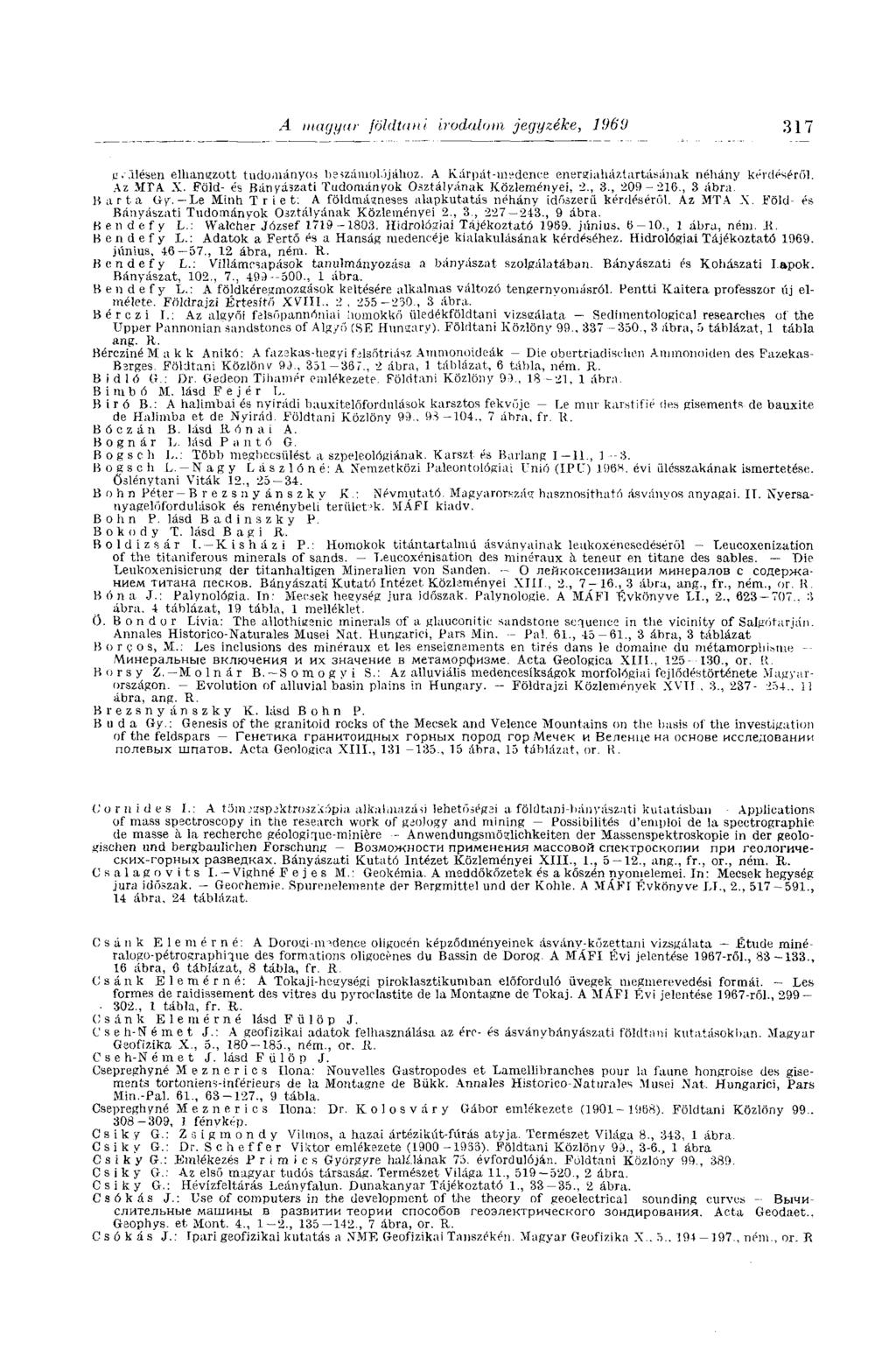 A magyar földtani irodalom jegyzéke, 196'J 317 e.-.'ílésen elhangzott tudományos beszámolójához. A Kárpát-medence energiaháztartásának néhány kérdéséről. Az МГА X.