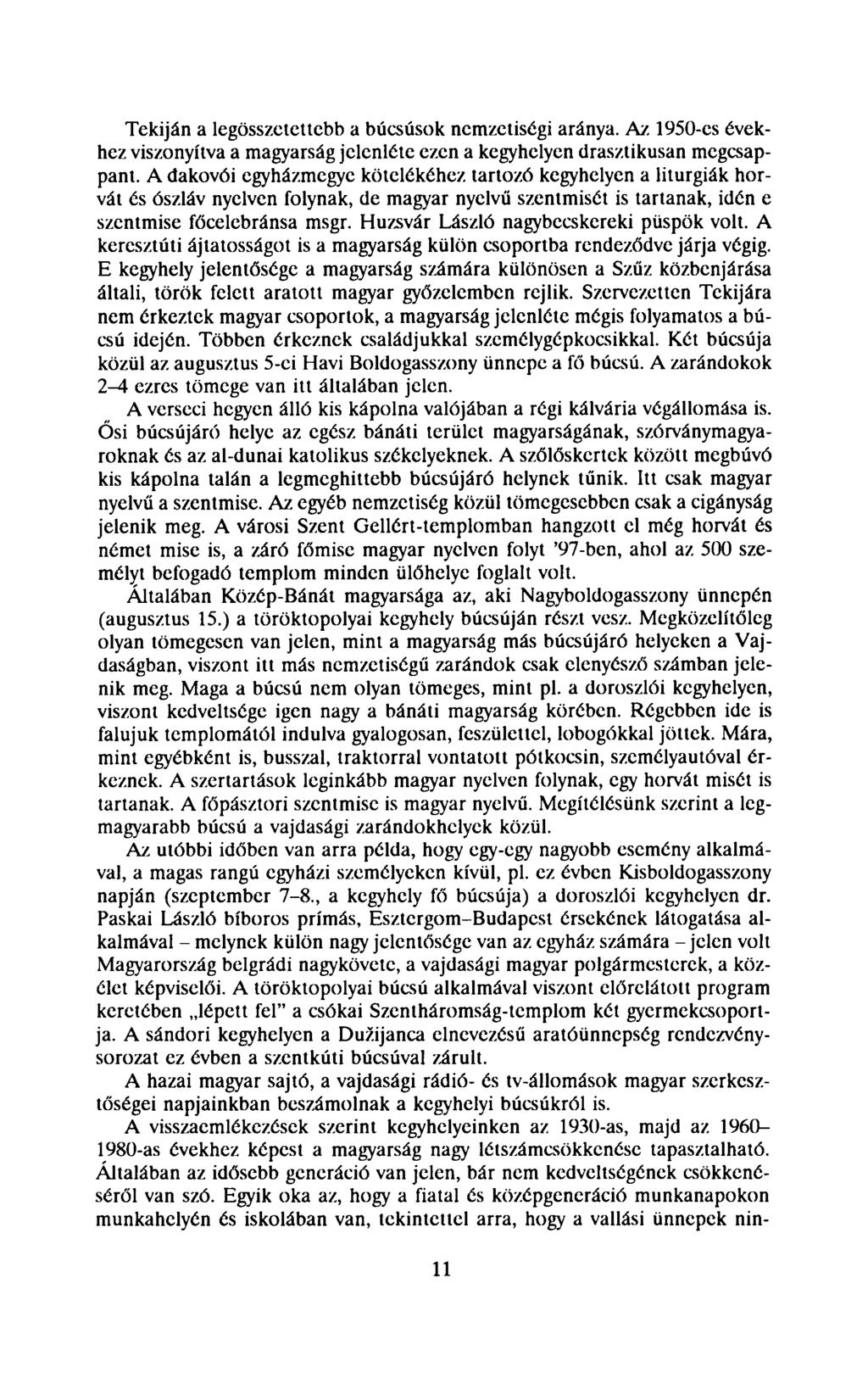 Tekiján a legösszetettebb a búcsúsok nemzetiségi aránya. Az 1950-es évekhez viszonyítva a magyarság jelenléte ezen a kegyhelyen drasztikusan megcsappant.