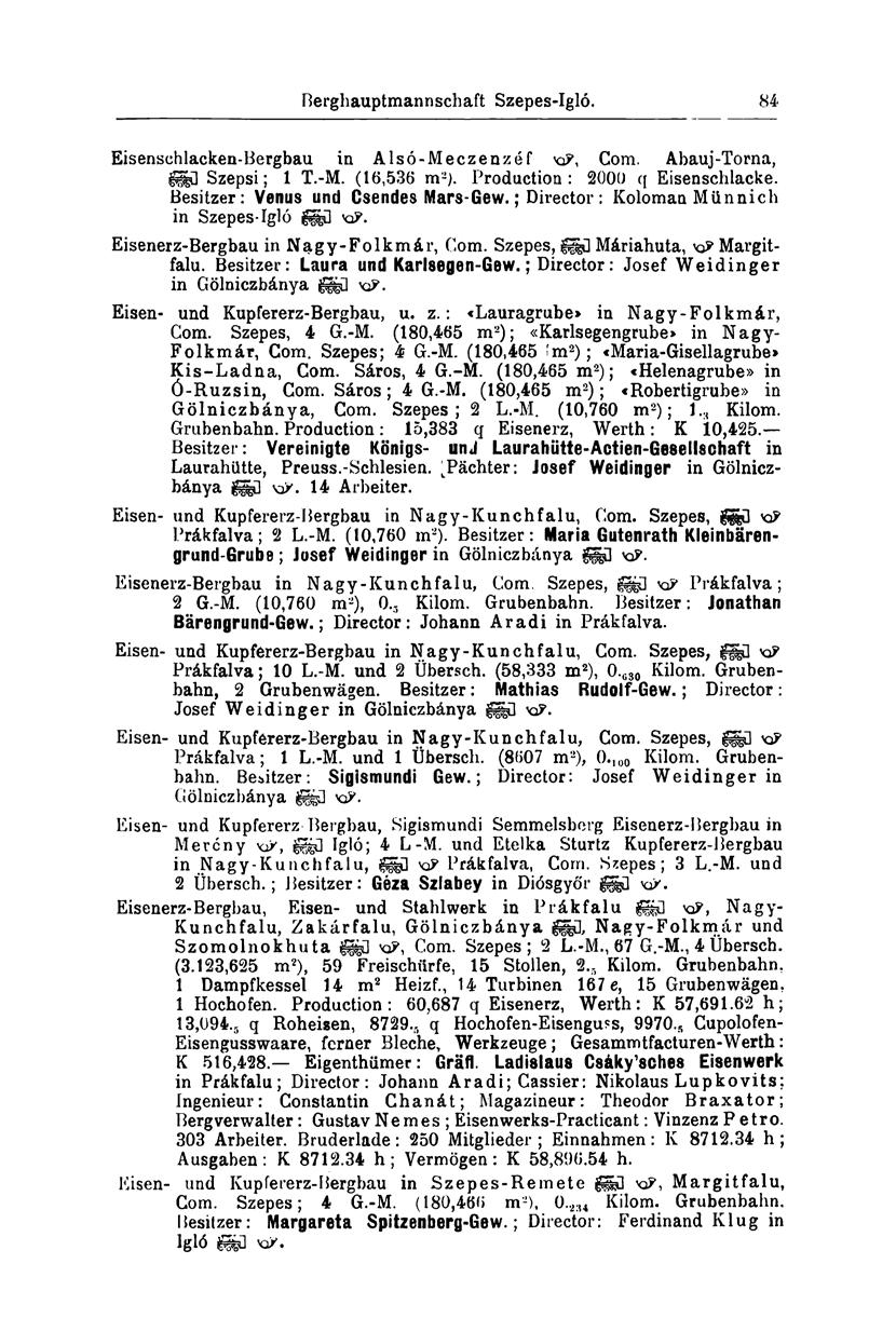 Berghauptmannschaft Szepes-Igló. 84 Eisenschlacken-Bergbau in Alsó-Meczenzéf xp, Com. Abauj-Torna, ggd Szepsi; 1 T.-M. (16,536 m 2 ). Production: 2000 q Eisenschlacke.