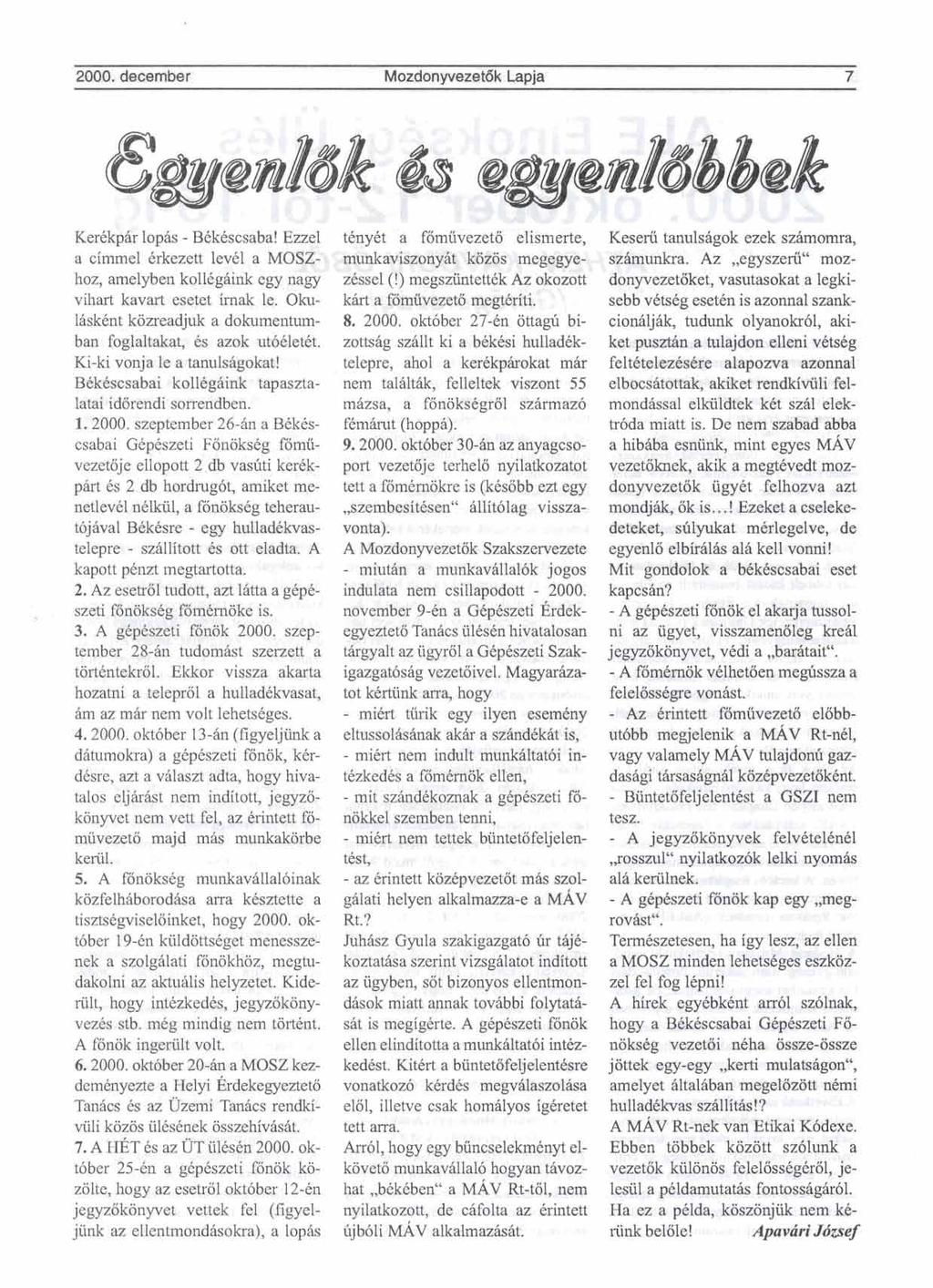 Kerkkpk lop& - Bektscsaba! Ezzel a cimmel 6rkezett lev61 a MOU-'. hoz, amelyben kollcghink egy na'gy vihart kavart esetet irnak le.