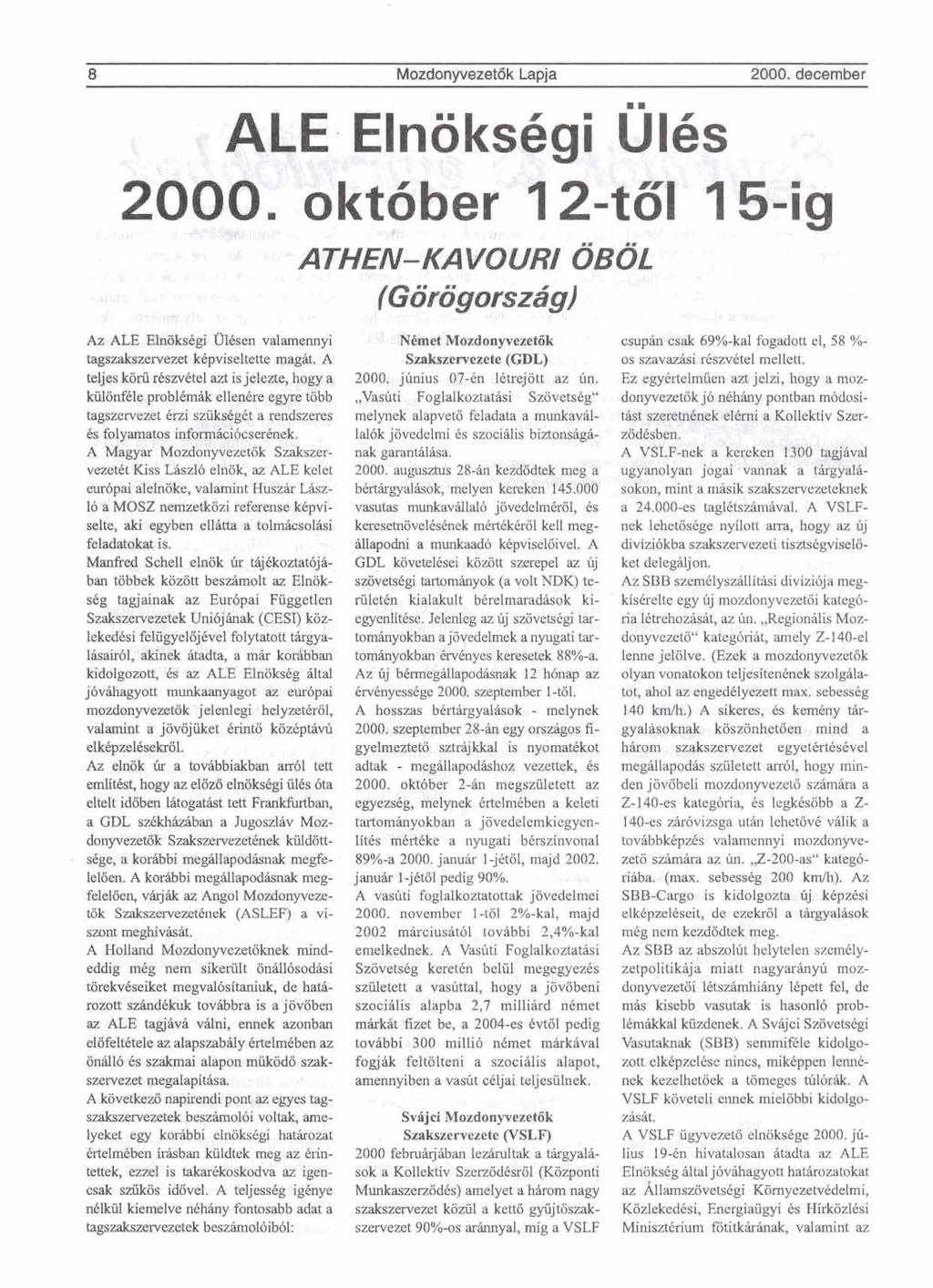 8 Mozdonyvezet6k Lapja 2000. december ALE Elnoksegi Ul6s..- 2000. oktdber 12-to1 15-ig Az ALE Wkskj mben valamennyi tagszakszervezet kkpviseltette mag&.