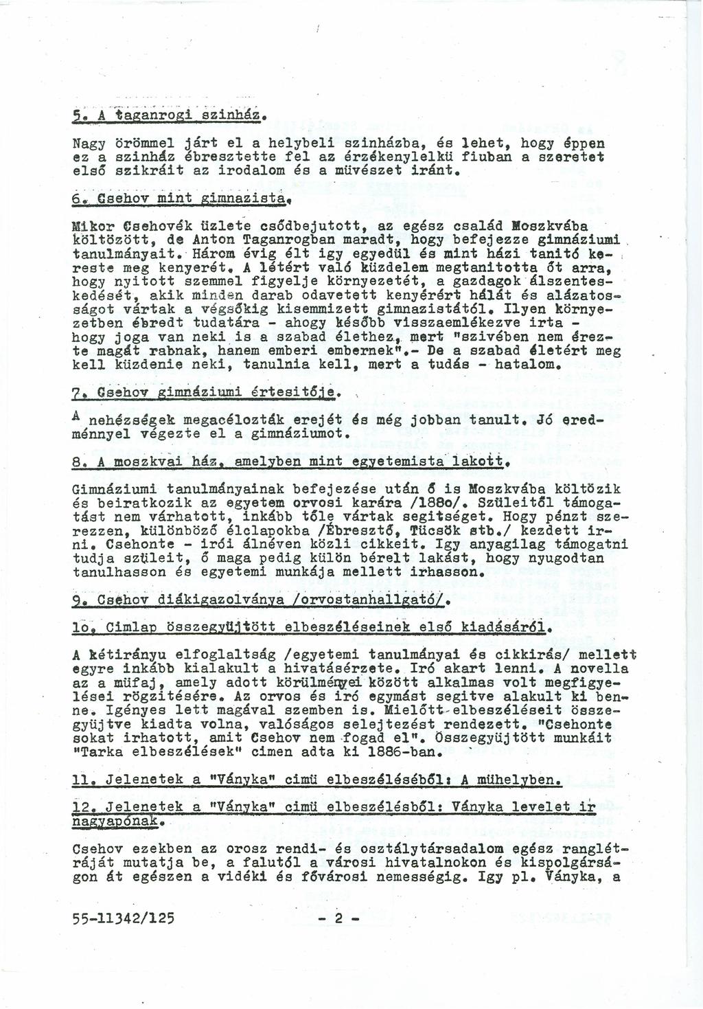 5::Á -tágsnro61szinház Nagy örömmel járt el a helybeli szinházba és lehet hogy éppen ez aszinház ebresztette fel az érzékenylelkti fiuban a szeretet első szikráit az irodalom és a mtivészet iránt 6