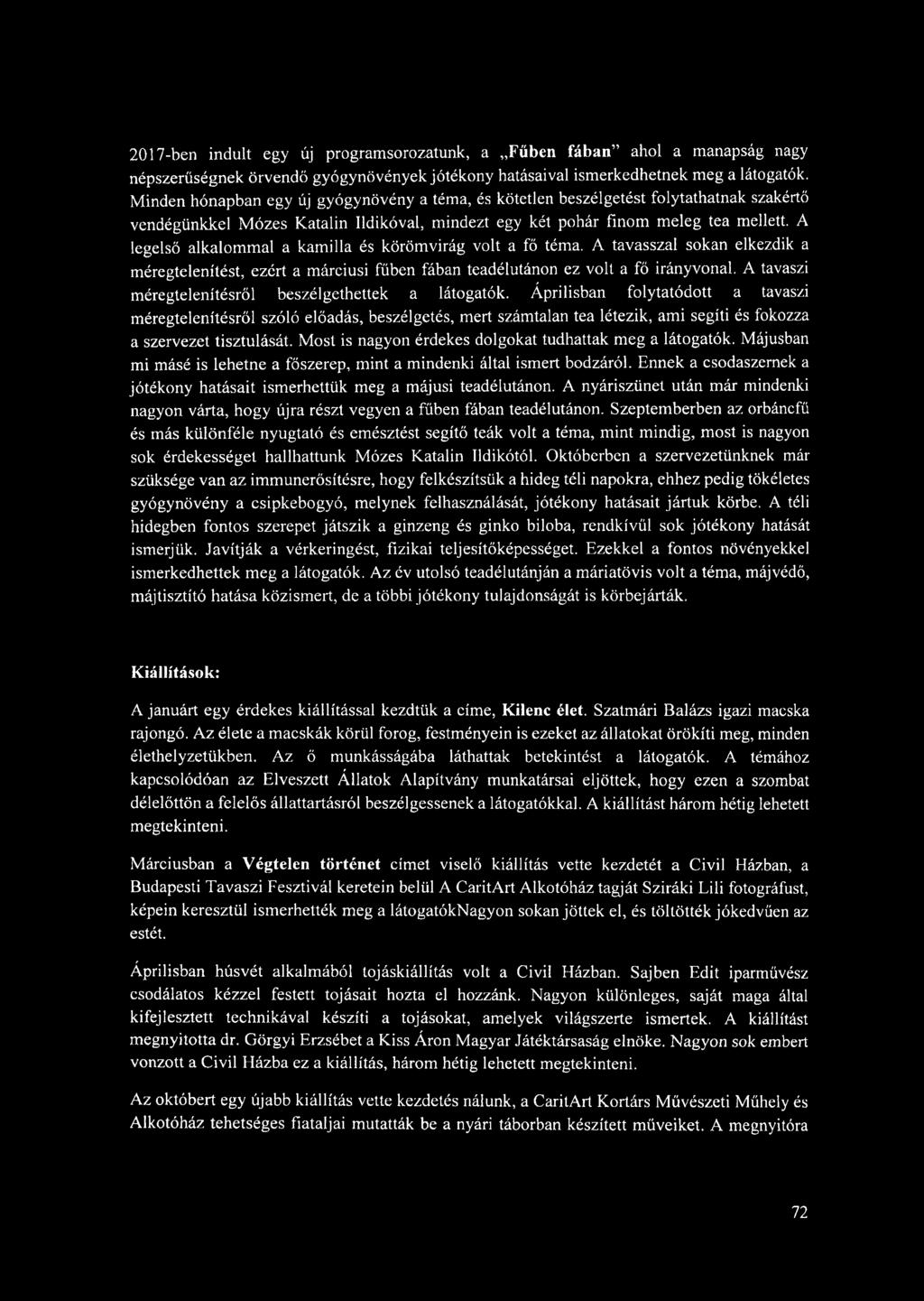 A legelső alkalommal a kamilla és körömvirág volt a fő téma. A tavasszal sokan elkezdik a méregtelenítést, ezért a márciusi fűben fában teadélutánon ez volt a fő irányvonal.