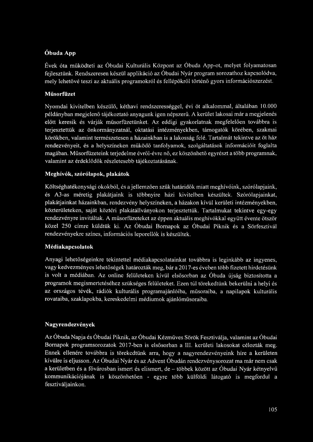 Műsorfüzet Nyomdai kivitelben készülő, kéthavi rendszerességgel, évi öt alkalommal, általában 10.000 példányban megjelenő tájékoztató anyagunk igen népszerű.