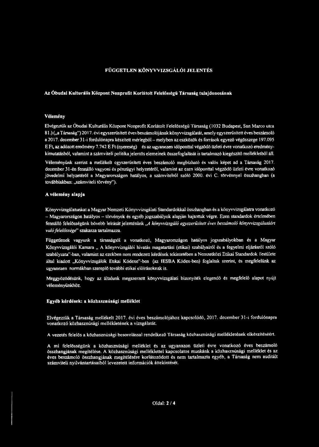 december 31 -i fordulónapra készített mérlegből - melyben az eszközök és források egyező végösszege 197.095 E Ft, az adózott eredmény 7.