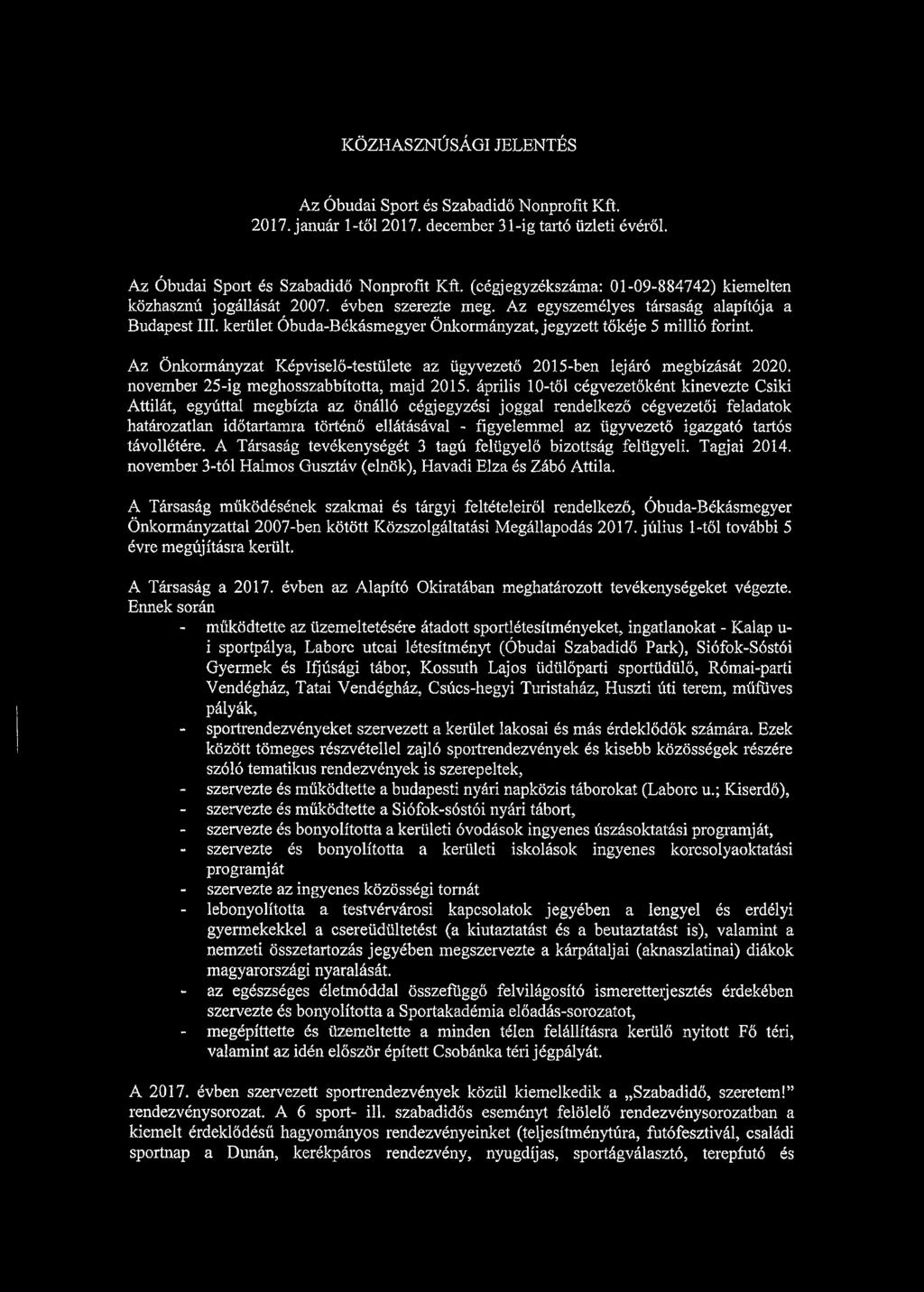 Az Önkormányzat Képviselő-testülete az ügyvezető 2015-ben lejáró megbízását 2020. november 25-ig meghosszabbította, majd 2015.