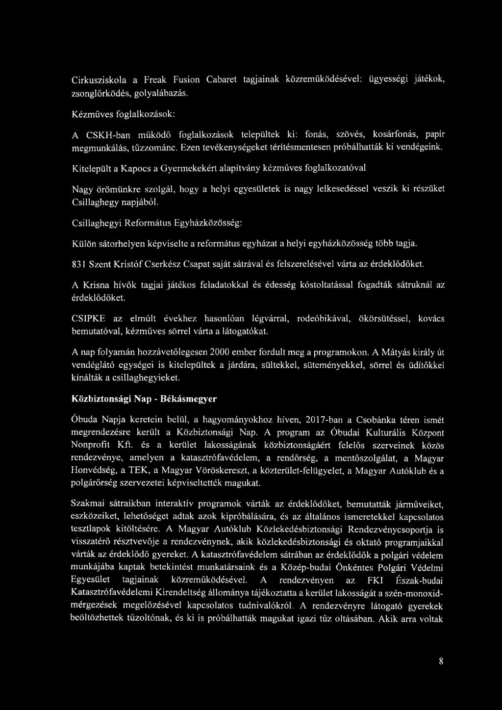 Kitelepült a Kapocs a Gyermekekért alapítvány kézműves foglalkozatóval Nagy örömünkre szolgál, hogy a helyi egyesületek is nagy lelkesedéssel veszik ki részüket Csillaghegy napjából.