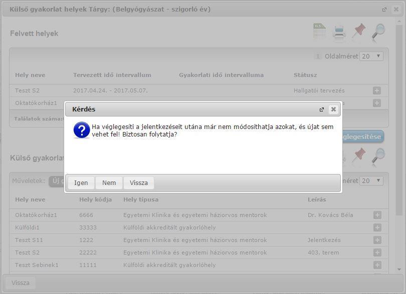 Mivel a véglegesítés után a jelentkezéseket már nem áll módjában módosítani, ezért a Jelentkezések véglegesítése gomb megnyomása után megjelenik egy felugró ablak a következő szöveggel: Ha