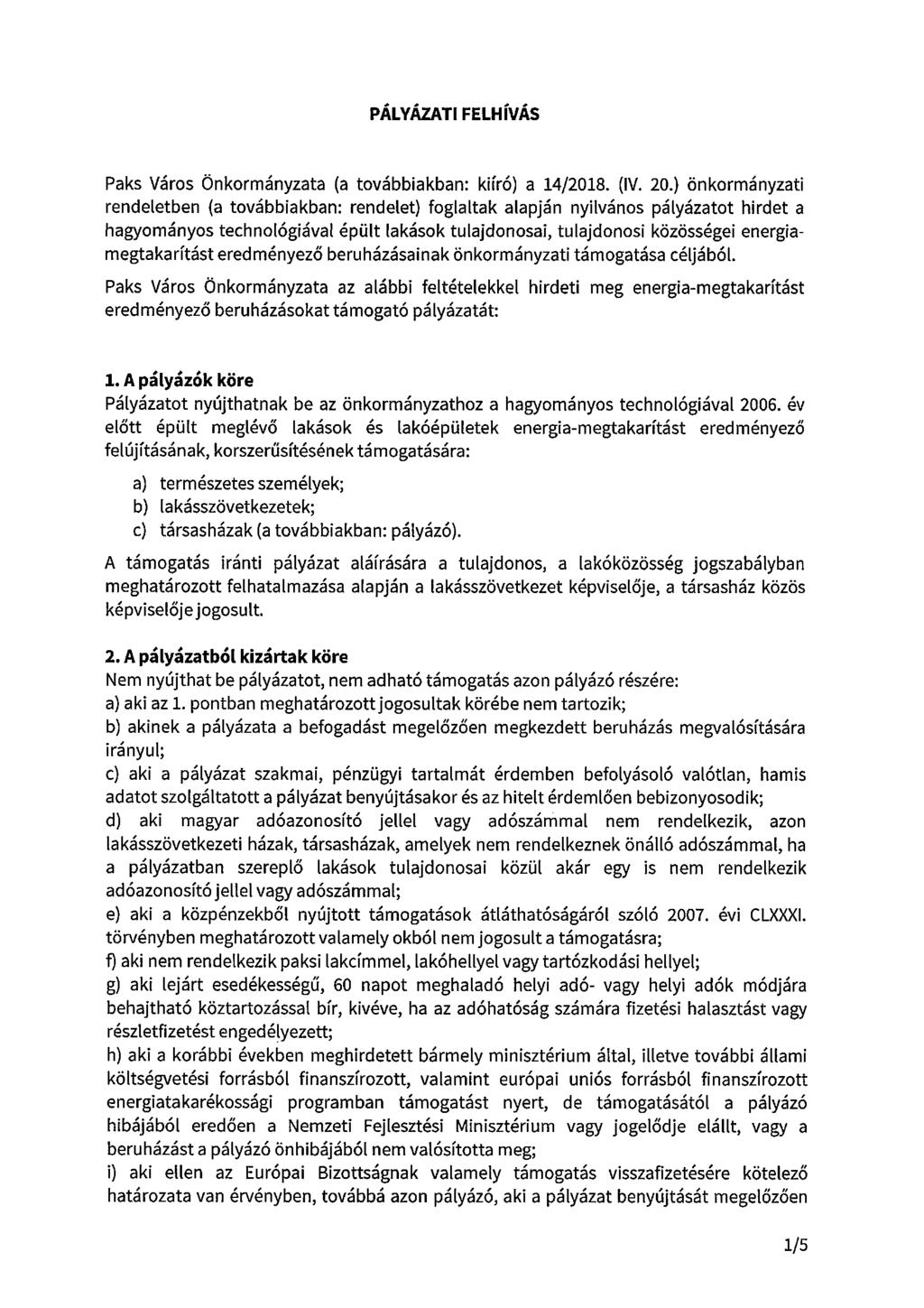 PÁLYÁZATI FELHÍVÁS Paks Város Önkormányzata (a továbbiakban: kiíró) a 14/2018. (IV. 20.