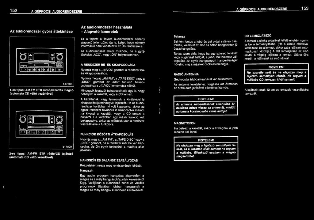 Balansz Szintén fontos a jobb és bal oldali sztereo csatornák, valamint az e l ső és hátsó hangszintek jó összehangolása.