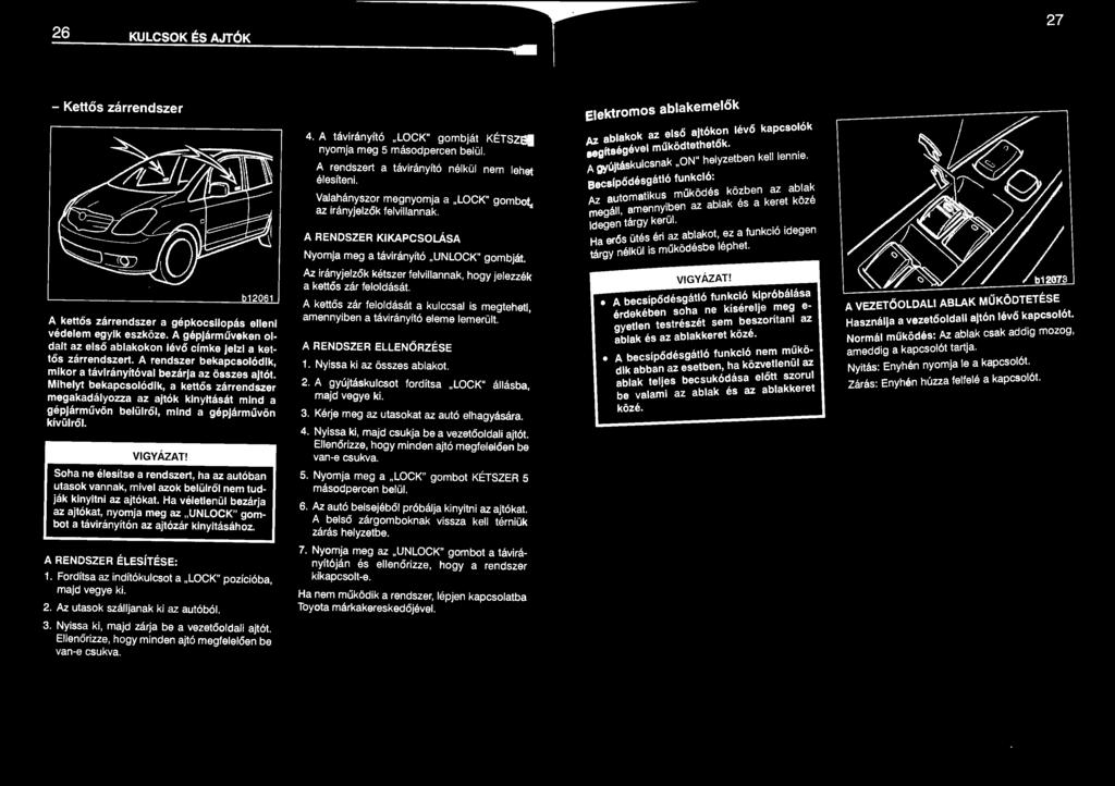 b1 2061 A, kettős zárrendszer a gépkocsilopás elleni vedelem e~yik eszköze. A gépjárműveken old,?lt a,z elso ablakokon lévő címke jelzl a ketto~ zarre~~s~e".