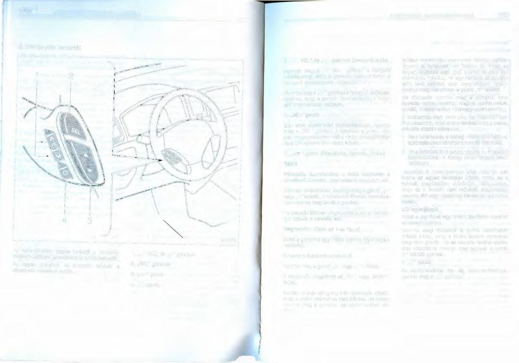 168 A GÉPKOCSI AUDIORENDSZERE A GÉPKOCSI AUDIORENDSZERE 169 A távirányító funkciói 1 2 1. /\ VOL" és V " gombok (hangerő fel/le) Nyomja meg a /\ VOL" gombot a hangerő növeléséhez.