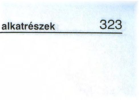 Izzók Fényszóró (reflektor) Fényszóró (tompított) Első ködlámpa Parkoló lámpa Első irányjelző lámpa Oldalsó irányjelző Hátsó irányjelző Féklámpa/hátsó világítás Tolató lámpa Hátsó ködlámpa Kiegészítő