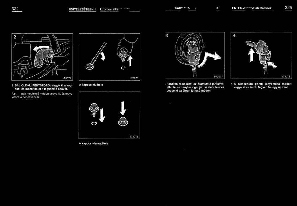 1 324 KARBANTARTÁS SAJÁT KIVITELEZÉSBEN: Elektromos alkatrészek KARBANTARTÁS SAJÁT KIVITELEZÉSBEN: Elektromos alkatrészek 325 3 4 b73075