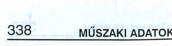 KÉZI SEBESSÉGVÁLTÓ Olaj mennyisége (liter) : Benzinmotor esetén: 1,9 Dízelmotor esetén: 2,5 Olajtípus: API GL- 4 vagy GL- 5 hajtóműolaj Ajánlott viszkozitás: SAE 75W-90 AUTOMATA SEBESSÉGVÁLTÓ Olaj