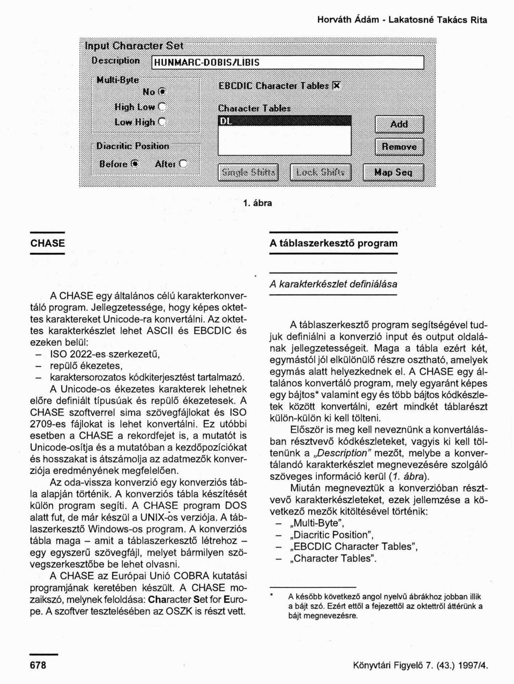 Horváth Ádám - Lakatosné Takács Rita 1. ábra CHASE A táblaszerkesztő program A CHASE egy általános célú karakterkonvertáló program.