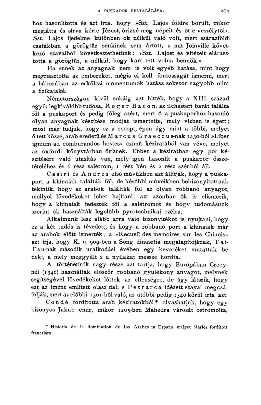 A PUSKAPOR FELTALÁLÁSA. 207 hoz hasonlította és azt írta, hogy»szt. Lajos földre borult, mikor meglátta és sírva kérte Jézust, őrizné meg népeit és őt e veszélytől«. Szt.