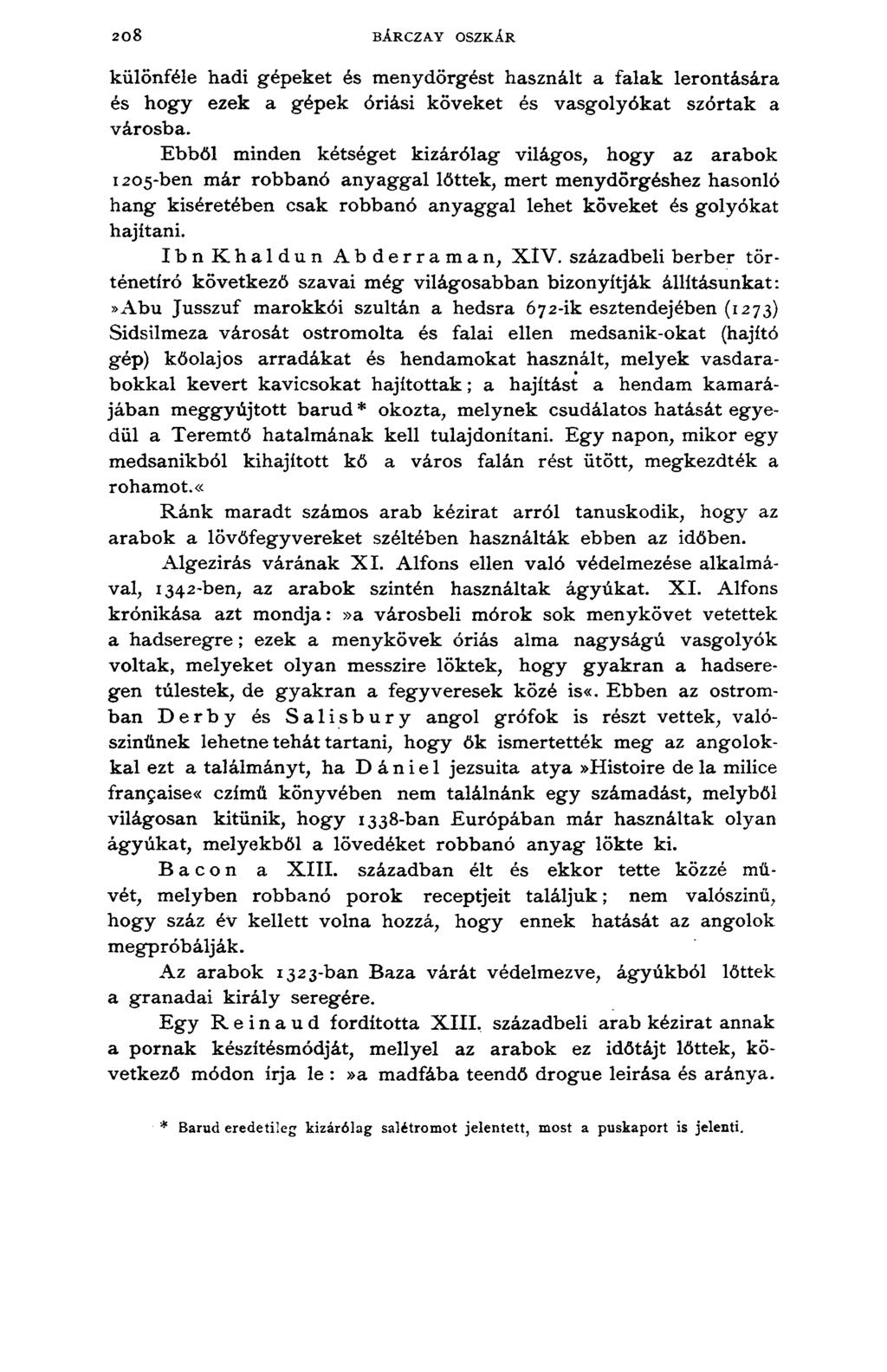 2 0 8 BÁRCZAY OSZKÁR különféle hadi gépeket és menydörgést használt a falak lerontására és hogy ezek a gépek óriási köveket és vasgolyókat szórtak a városba.