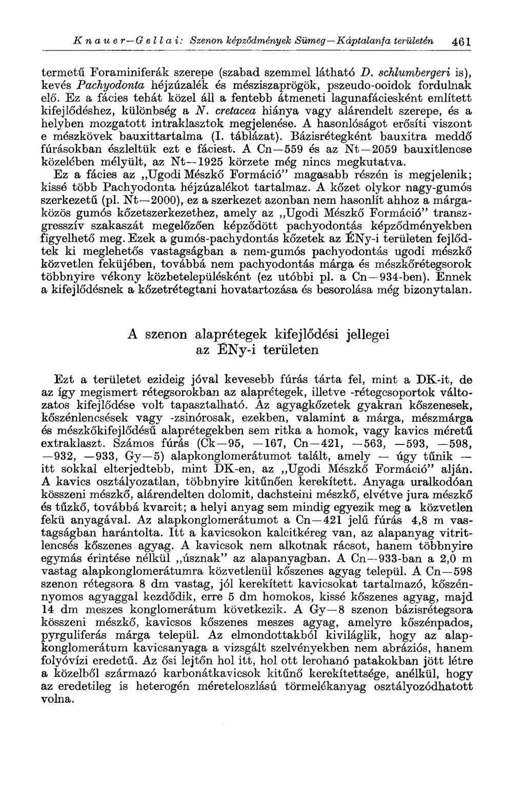 К n au e r G ell a i: Szerion képződmények Sümeg Káptalanfa területén 461 termetű Foraminiferák szerepe (szabad szemmel látható D.