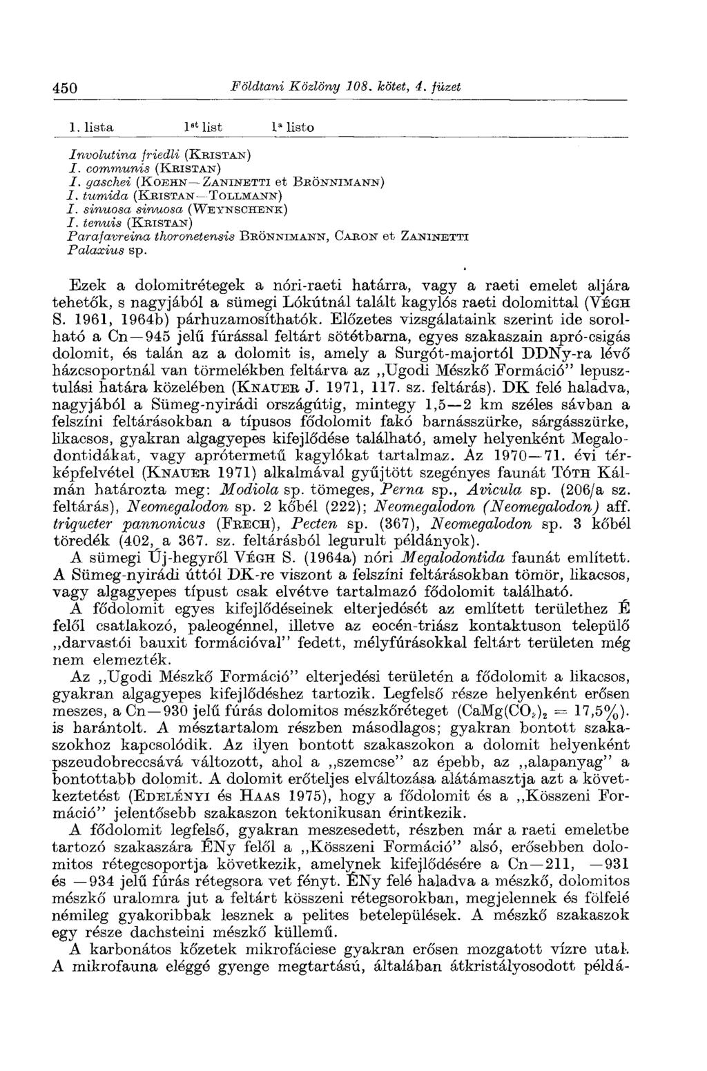 450 Földtani Közlöny 108. kötet, 4. füzet 1. lista 1 st list l a listo Involutina friedli (KBJSTAN) I. communis (KBISTAN) I. gaschei (KOEHN ZANINETTI et BKÖNNIMANTST) I. tumida (KBISTAN TobLMANN) /.