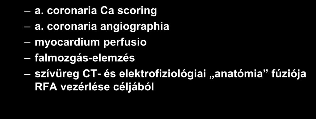 A szív CT vizsgálata: indikáció a. coronaria Ca scoring a.