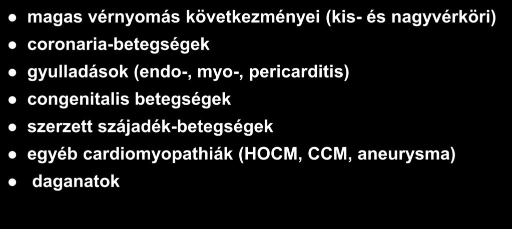 A szív betegségei: magas vérnyomás következményei (kis- és nagyvérköri) coronaria-betegségek gyulladások (endo-, myo-,