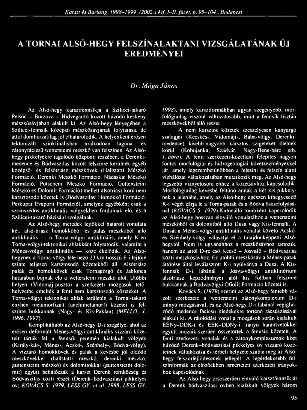 Az Alsó-hegy lényegében a Szilicei-fennsík középső mészkösávjának folytatása, de attól domborzatilag jól elhatárolódik.