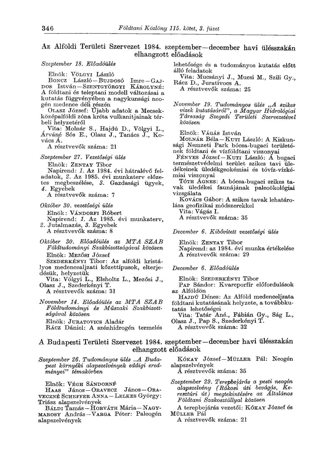 346 Földtani Közlöny 115. kötet, 3. füzet Az Alföldi Területi Szervezet 1984. S2 leptember december havi ülésszakán elhangzott előadások Szeptember 18.