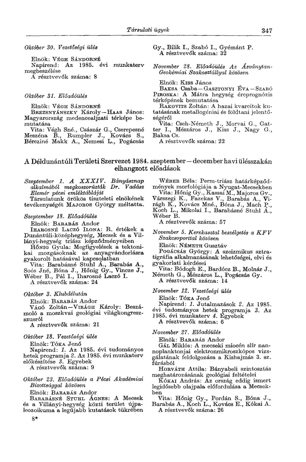 Társulali ügyek 347 Október 30. Vezetőségi ülés Elnök: VÉGH SÁNDORNÉ Napirend: Az 1985. évi munkaterv megbeszélése Október 31.