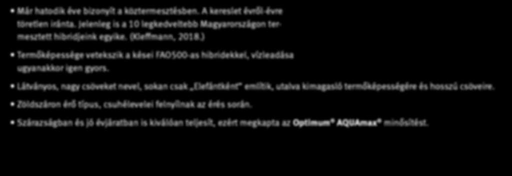 Kivételes termőképességét mind a száraz, mint pedig a normál viszonyok között bizonyította, ezért megkapta az Optimum AQUAmax jelölést.