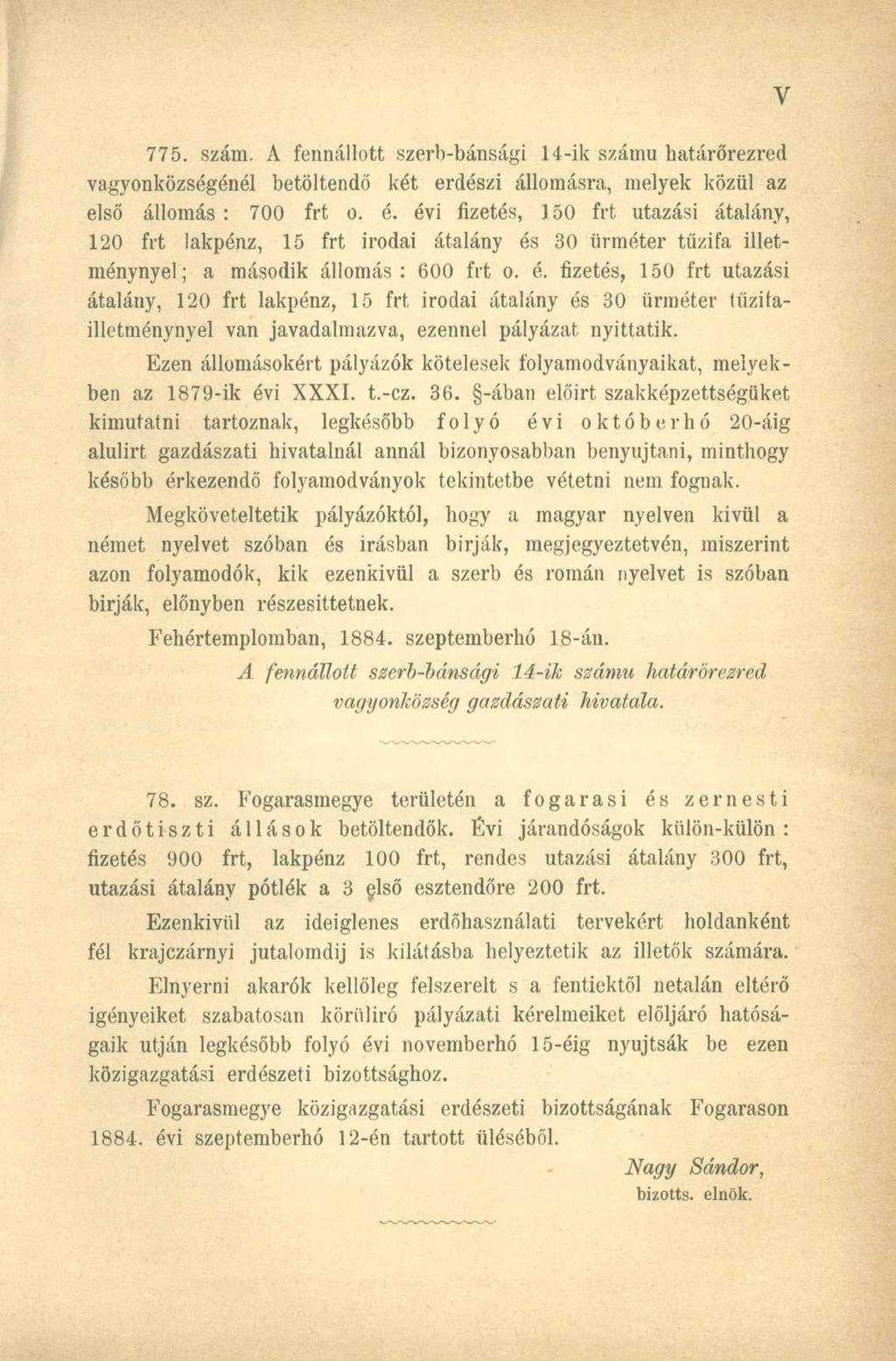 775. szám. A fennállott szerb-bánsági 14-ik számú határőrezred vagyonközségénél betöltendő két erdészi állomásra, melyek közül az első állomás : 700 frt o. é.