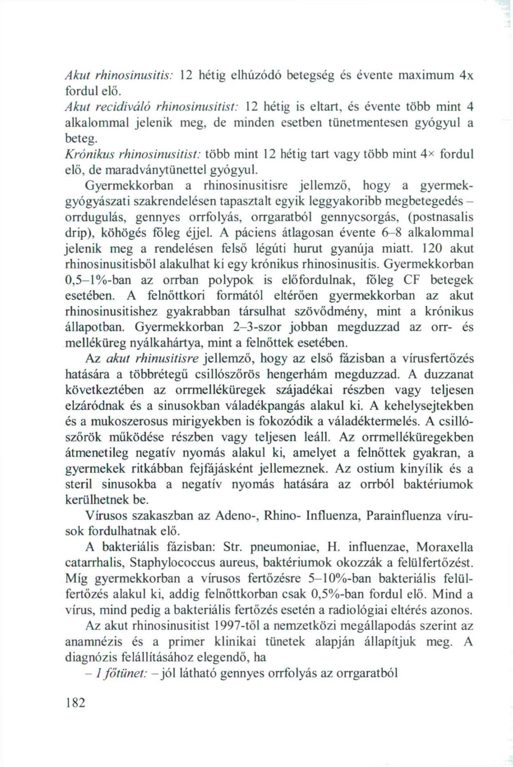 Akut rhinosinusitis: 12 hétig elhúzódó betegség és évente maximum 4x fordul elő.