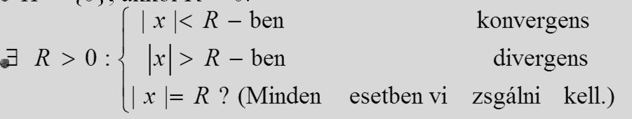 ) Következmény: a két fenti tétel egyenes következménye, hogy egy hatványsor konvergenciatatománya mindig egy x 0 = 0