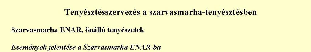 További bekerülés közbeeső tenyészetbe Esemény leírása Tevékenység típusa 2010 2011 2014 1041/1926 marh.teteje 1042/1927 marh.alja 2930 2021,1144 2931 módos.