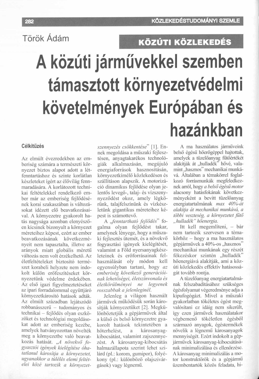 Török Ádám Célkitűzés KÖZLEKEDÉSTUDOMÁNYI SZEMLE KÖZÚTI KÖZLEKEDÉS A közúti járművekkel szemben támasztott környezetvédelmi követelmények Európában és Az elmúlt évezredekben az emberiség számára a