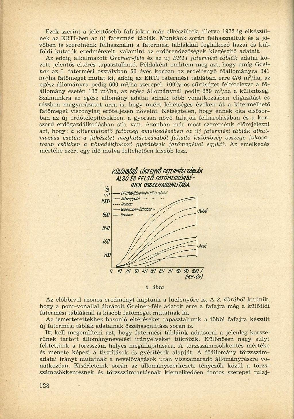 Ezek szerint a jelentősebb fafajokra már elkészültek, illetve 1972-ig elkészülnek az ERTI-ben az új fatermési táblák.