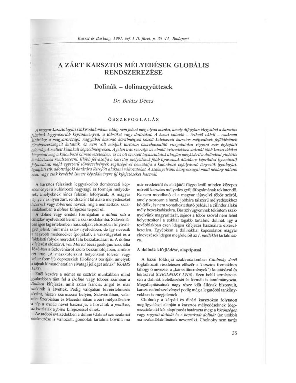 Karszt és Barlang, 1991. évf /-//. füzet, p. 35-44., Budapest A ZÁRT KARSZTOS MÉLYEDÉSEK GLOBÁLIS RENDSZEREZÉSE Dolinák - dolinaegyüttesek Dr.