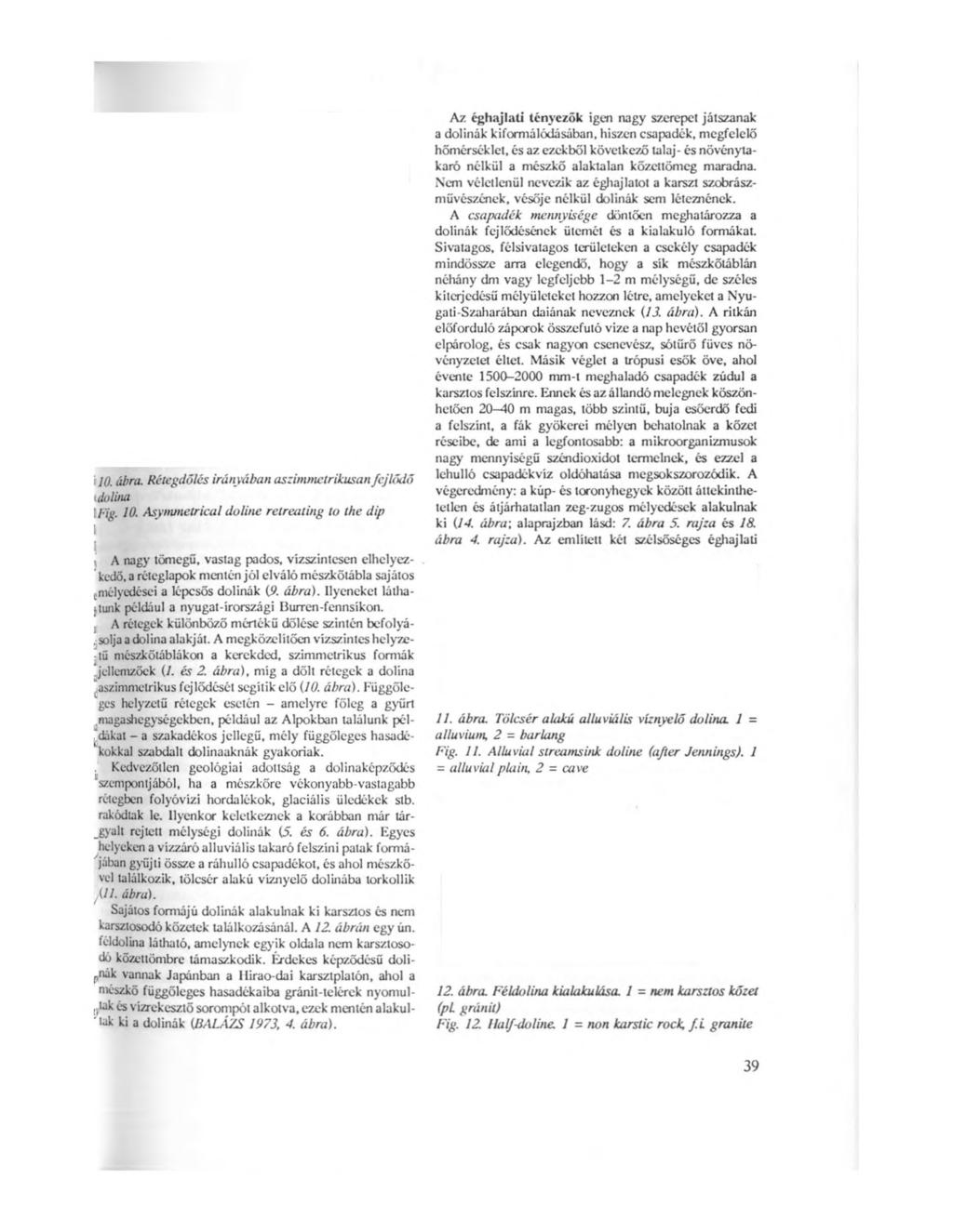 r10. ábra. Rétegdőlés irányában aszimmetrikusan fejlődő i dolina IPig, 10.