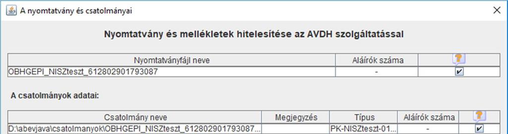 4.5 Nyomtatvány hitelesítése AVDH szolgáltatással Elérhetősége: Kapcsolat a Cég/Hivatali kapuval -> Többes aláírás AVDH szolgáltatással -> Nyomtatvány hitelesítése AVDH szolgáltatással A menüpont